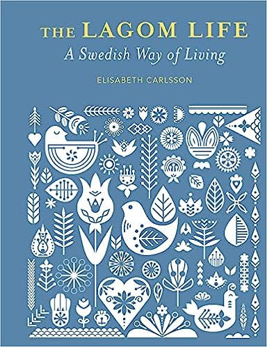 The Lagom Life: A Swedish Way of Living