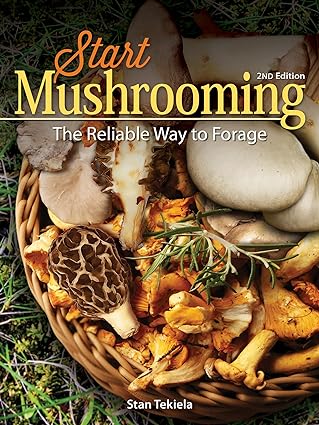 Start Mushrooming: The Reliable Way to Forage