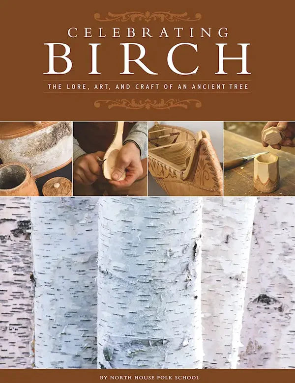 Celebrating Birch: The Lore, Art, and Craft of an Ancient Tree