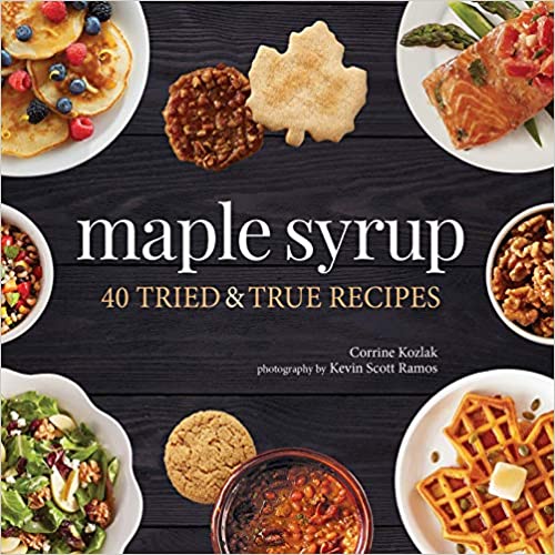 Maple Syrup 40 Tried & True Recipes